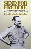 Send for Freddie - The Story of Monty's Chief of Staff Major-General Sir Francis de Guingamd by RICHARDSON, General Sir Charles